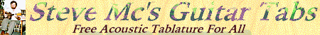 Steve Mc's Guita Tablatures - Click here for the best in acoustic tabs